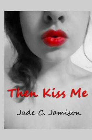 Cover of Then Kiss Me