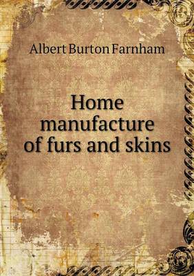 Book cover for Home manufacture of furs and skins