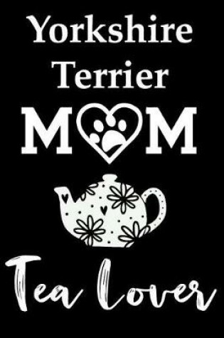 Cover of Yorkshire Terrier Mom Tea Lover