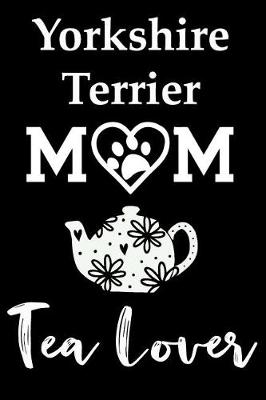 Book cover for Yorkshire Terrier Mom Tea Lover