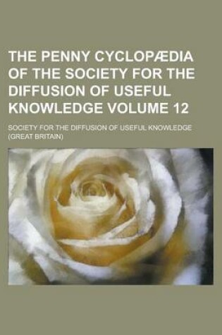 Cover of The Penny Cyclopaedia of the Society for the Diffusion of Useful Knowledge Volume 12