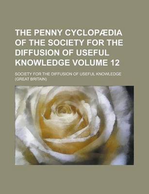 Book cover for The Penny Cyclopaedia of the Society for the Diffusion of Useful Knowledge Volume 12