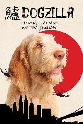 Book cover for Dogzilla Spinone Italiano Writing Journal