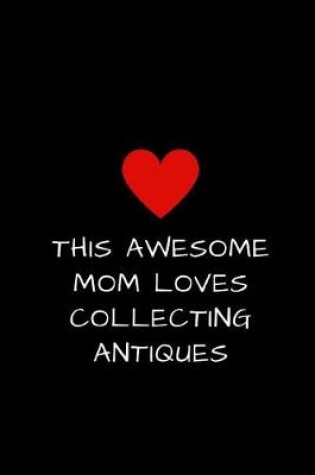 Cover of This Awesome Mom Loves Collecting Antiques