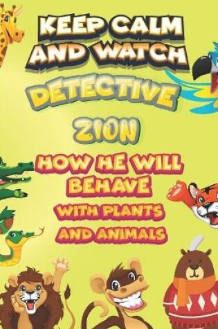 Cover of keep calm and watch detective Christopher how he will behave with plant and animals