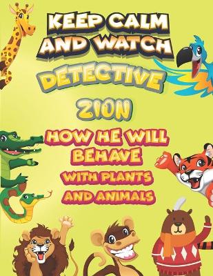 Book cover for keep calm and watch detective Christopher how he will behave with plant and animals