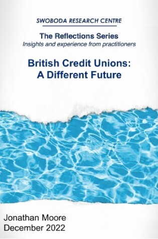 Cover of A Reflections: A Different Future for British Credit Unions