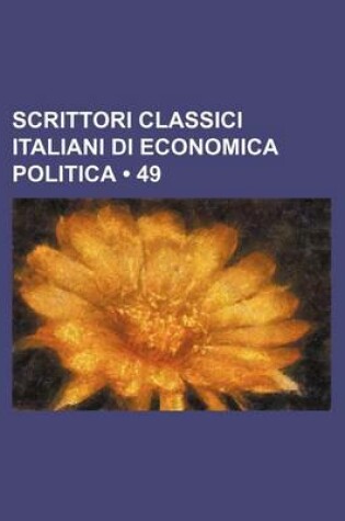 Cover of Scrittori Classici Italiani Di Economica Politica (49 )