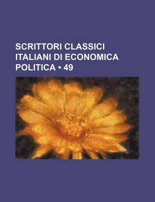 Book cover for Scrittori Classici Italiani Di Economica Politica (49 )