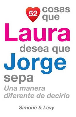 Book cover for 52 Cosas Que Laura Desea Que Jorge Sepa