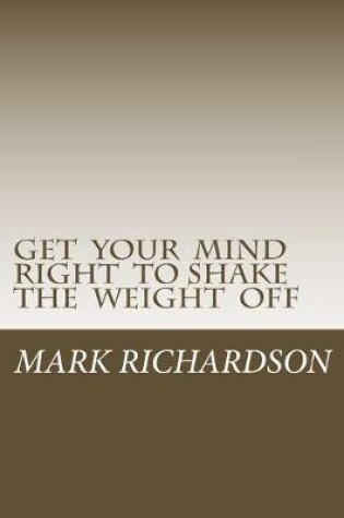 Cover of Get Your Mind Right to Shake the Weight Off