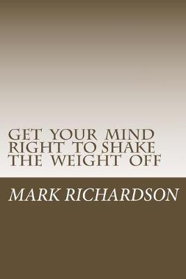 Book cover for Get Your Mind Right to Shake the Weight Off