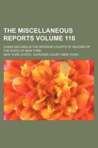 Cover of The Miscellaneous Reports Volume 116; Cases Decided in the Inferior Courts of Record of the State of New York