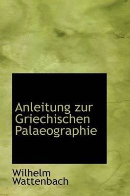 Book cover for Anleitung Zur Griechischen Palaeographie