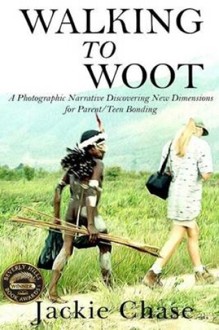 Cover of "Walking to Woot" a Photographic Narrative Discovering New Dimensions for Parent-Teen Bonding