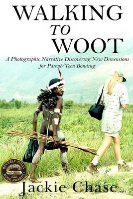 Book cover for "Walking to Woot" a Photographic Narrative Discovering New Dimensions for Parent-Teen Bonding