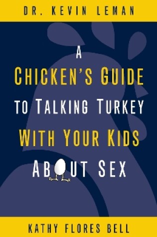Cover of A Chicken's Guide to Talking Turkey with Your Kids About Sex