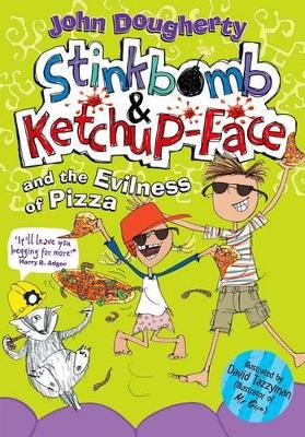 Book cover for Stinkbomb and Ketchup-Face and the Evilness of Pizza