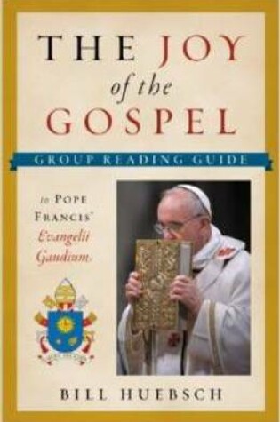 Cover of The Joy of the Gospel: The Group Reading Guide