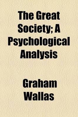 Book cover for The Great Society; A Psychological Analysis