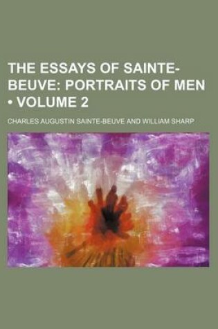 Cover of The Essays of Sainte-Beuve (Volume 2); Portraits of Men