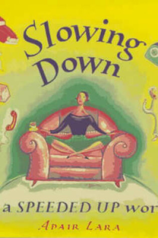 Cover of Slowing Down in a Speeded Up World