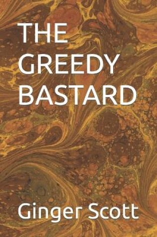 Cover of The Greedy Bastard