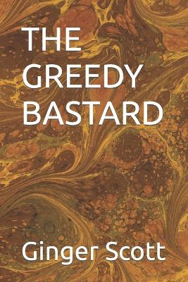 Book cover for The Greedy Bastard